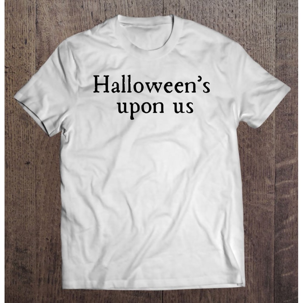 Hubie Halloween – Halloween Upon Us (Funny Sarcasm Halloween Quote) Essential.jpg