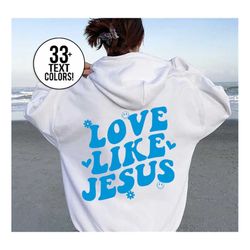 love like jesus sweatshirt, trendy sweatshirt, jesus hoodie, aesthetic hoodie, trendy hoodie, faith sweatshirt, positive