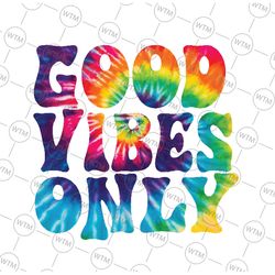 good vibes only tie dye png, wavy text inspiration png, good vibes png, digital download