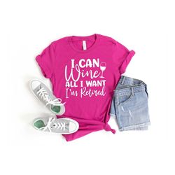 i can wine all i want i'm retired shirt,retirement shirt,retired shirt,officially retired shirt,grandma shirt,grandpa sh
