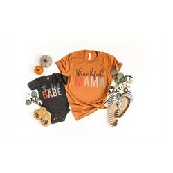thankful mama shirt,thankful babe shirt,mom shirt,baby shirt,thanksgiving couple shirt,thanksgiving mommy and me shirt,m