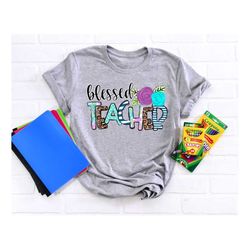 blessed teacher inspirational shirts, teach love inspire shirt, back to school shirt, first grade teacher shirts, teache