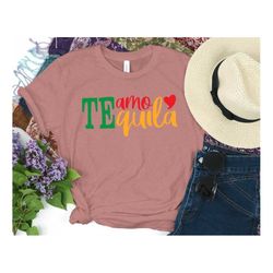 te amo tequila shirt, party shirt, day drinking shirt, alcohol shirt, funny valentines day shirt, mexican shirt, boyfrie