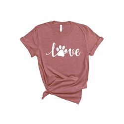 t-shirt for women, love paw shirt, women's dog lover shirt, dog love shirt, funny women's shirt, animal lover t-shirt,fu