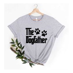 the dogfather shirt, dod dad tshirt, dog owner men tshirt, father's day dog dad tshirt, dog daddy tee,pet lover men shir