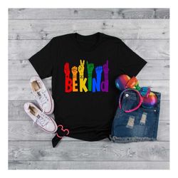 be kind sign language shirt, be kind rainbow shirt, kindness shirt, be kind hands, kind shirt, anti-racism shirt,pride m
