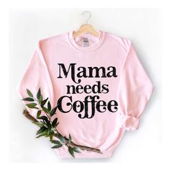 mama needs coffee shirt,mothers day shirt,mama shirt,mom shirt,mothers day gift,coffee lover shirt,gift for mom,mother b