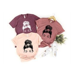 messy bun shirt,messy hair mom shirt,cute mom shirt, mother's day gift, new mom gift, mom gift, shirt for mother, cute m