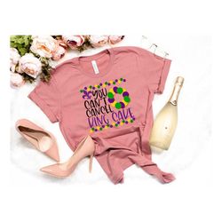 you cant cancel king cake shirt, fat tuesday shirt,king cake  shirt,louisiana shirt,new orleans shirt,womens mardi gras