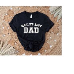 world's best dad ever shirt, best dad gift, vintage dad t-shirt, father's day gift, dad shirt, father's day shirt, gift