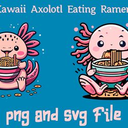 kawaii axolotl eating ramen anime svg.png digital files