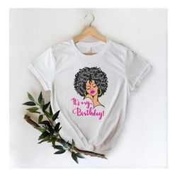 Its my birthday Shirt,Lady woman face afro puff natural hair Shirt,Birthday Shirt, Birthday Party Shirt, Birthday gift,B