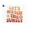 MR-2292023171654-lets-watch-the-sunset-png-sublimation-retro-vacation-image-1.jpg