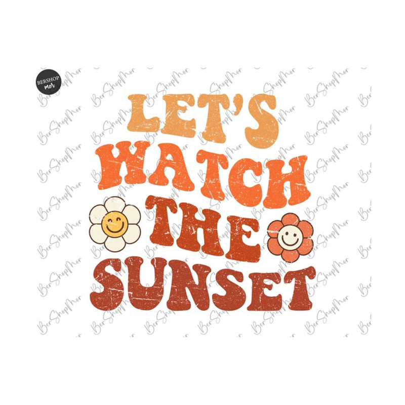 MR-2292023171654-lets-watch-the-sunset-png-sublimation-retro-vacation-image-1.jpg