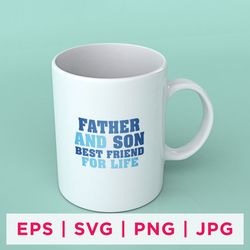 father and son best friend for life father's day