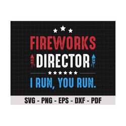 4th of july fireworks director i run you run svg, 1776 svg, american patriotic, the fourth of july, svg, png files for c
