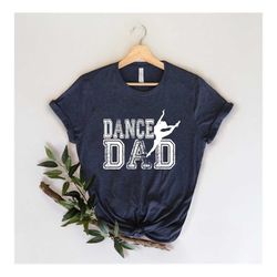 dance dad shirt, dad shirt for fathers day gift, dance shirt for daddy, gift for dancing dad, dad shirt, dad tees, gift