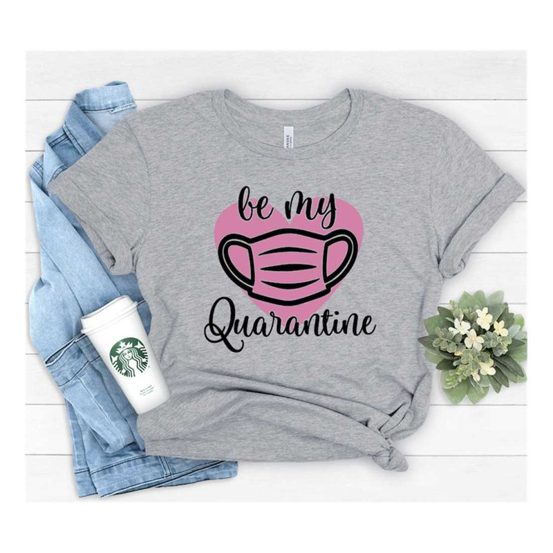 MR-2292023175455-be-my-quarantine-shirtlove-shirtvalentines-day-shirts-for-image-1.jpg