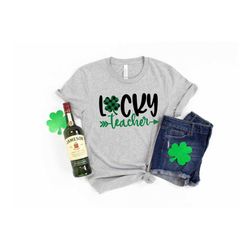 lucky teacher shirt,shamrock shirt,saint patricks day shirt,st paddys day shirt,leprechaun shirt,saint patricks day teac