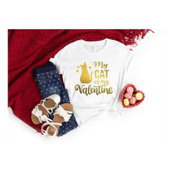 my cat is my valentine shirt, cat lover shirt, funny valentine's shirt, valentine's day shirt, cat mom, fur mama for lif