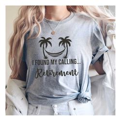 i found my calling retirement shirt,retirement shirt,retired shirt,officially retired shirt,grandma shirt,grandpa shirt,
