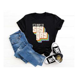 florida it's ok to say gay shirt,gay rights t-shirt,human rights shirt,equality t-shirt,lgbtq shirts ,protest don't say