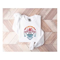 life is better on a cruise 2023 sweatshirt,matching cruise shirts,cruise 2023 shirts,matching family outfits,besties cru