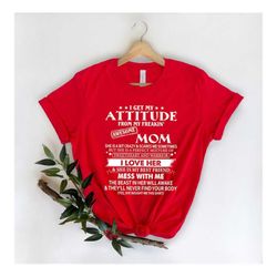 i get my attitude from my freakin' awesome mom shirt,gift for mom,gift for mom to be,gift for her,mother's day shirt,tre