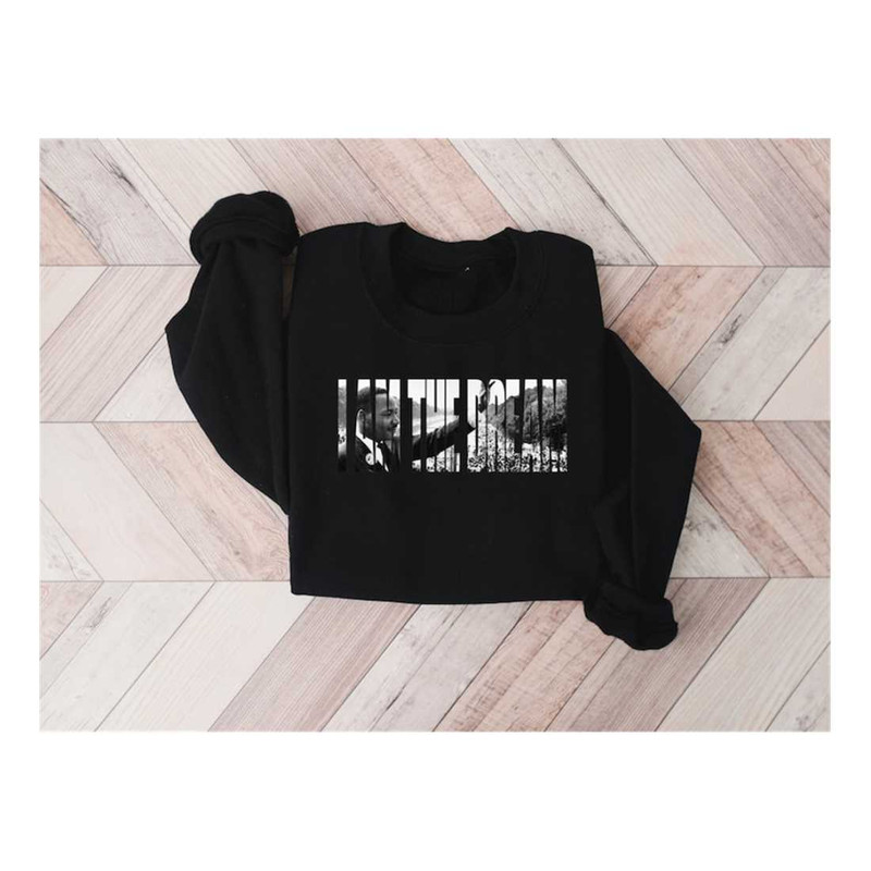 MR-2292023185414-i-am-the-dream-sweatshirtmartin-luther-king-shirtmartin-image-1.jpg