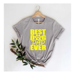 best dog dad ever shirt,new dad shirt,dad shirt,daddy shirt,father's day shirt,best dad shirt,gift for dad,dog dad gift,