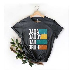 dada daddy dad bruh shirt, funny dads shirt, sarcastic dad shirt, funny father gift for dad, father's day shirt,father b