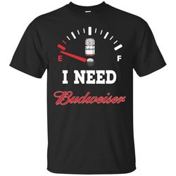 agr all i need is budweiser beer brand funny t-shirt