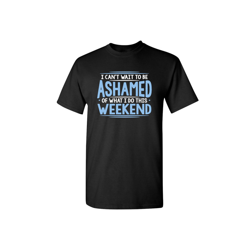 I Can't Wait To Be Ashamed Crazy Fun Alcohol Pary Drinking Mens Womens Funny Humor T Shirts.jpg