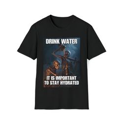 drink water stay hydrated shirt