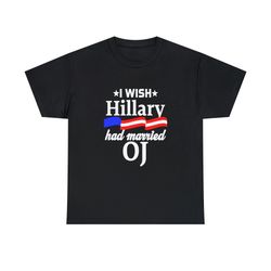 i wish hillary had married oj shirt