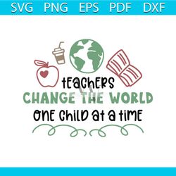 teachers change the world one child at a time, teachers day svg