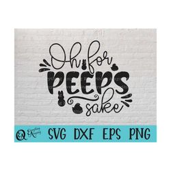 oh for peeps sake svg, easter svg, happy easter, peeps svg, spring svg, funny easter, for peeps sake, cricut, silhouette