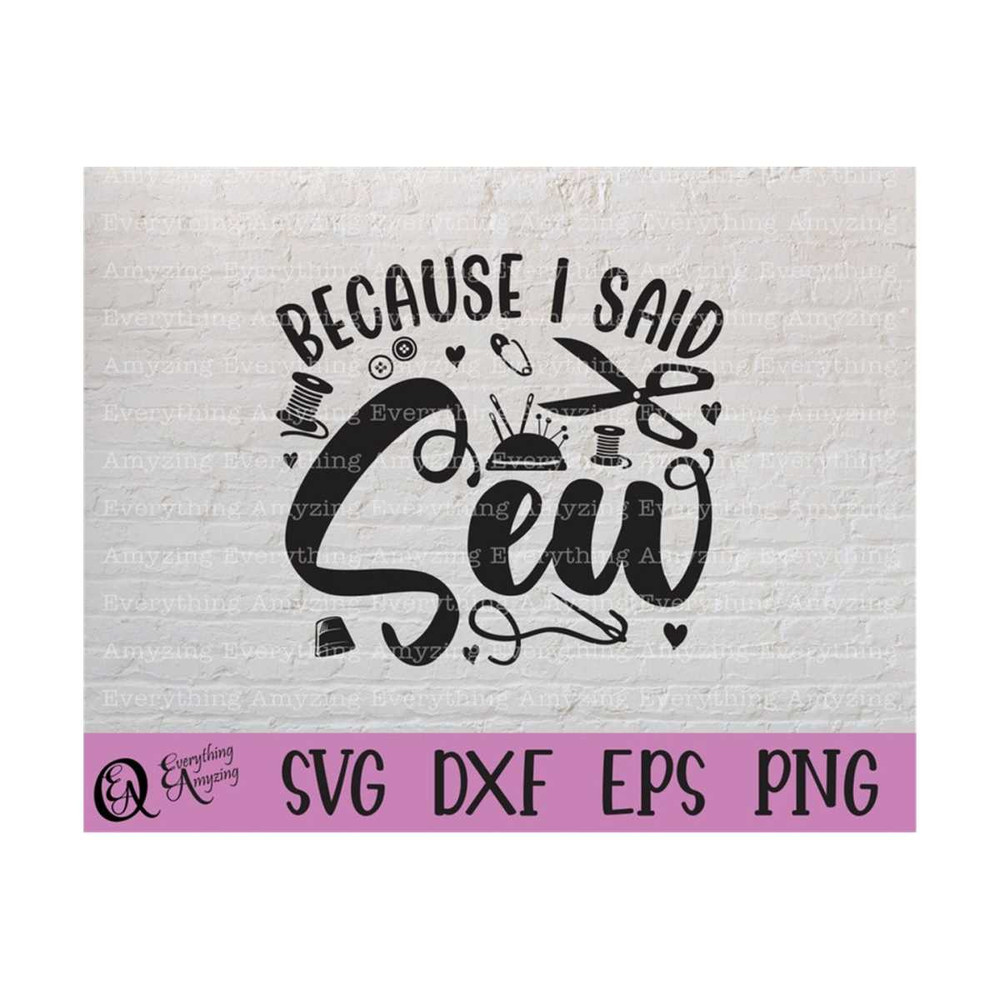 MR-239202383333-because-i-said-sew-svg-sewing-svg-quilting-svg-embroidery-image-1.jpg