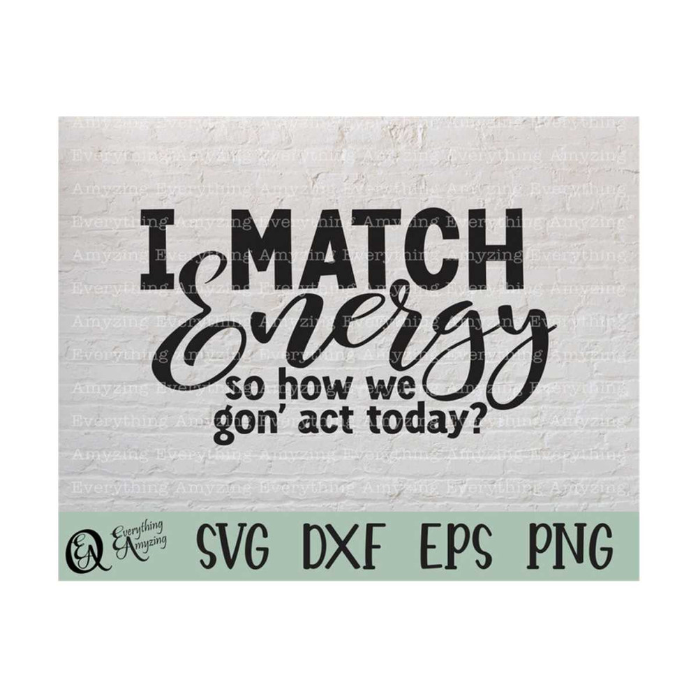 MR-239202383359-i-match-energy-svg-sarcastic-svg-sassy-svg-hustler-svg-do-image-1.jpg