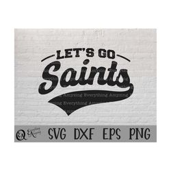 let's go saints svg, saints mascot svg, saints school spirit svg, saints cheerleading, saints gear, cricut, silhouette,