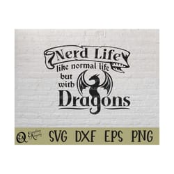 nerd life dragons svg, geek life, dungeons and dragons, dragon svg, dungeon master, medieval times, cricut, silhouette,