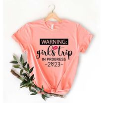 warning girls trip in progress shirts, girls trip matching shirt,girls vacation shirt ,girls camping shirt,best trip for