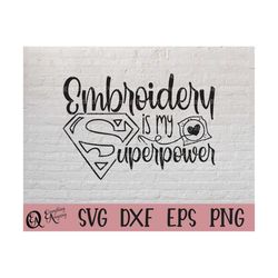 embroidery is my superpower svg, sewing, fabric svg, embroidery svg, crafting, seamstress, quilting, cricut, silhouette,