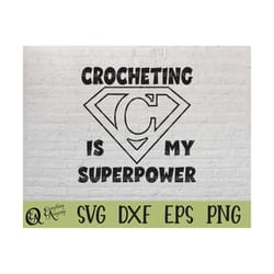 crocheting is my superpower svg, crochet svg, knitting svg, sewing svg, hook svg, yarn svg, cricut svg, silhouette svg,