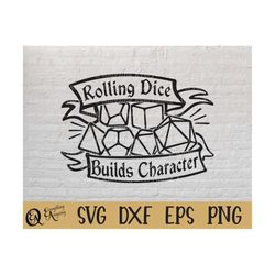 rolling dice builds character svg, dungeons and dragons, dnd svg, dungeon master svg, dnd dice svg, cricut, silhouette,