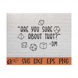 Are you Sure about that DM svg, DnD svg, Dungeons and Dragons svg, RPG svg, Dice DnD svg, Cricut svg, Silhouette svg, sv