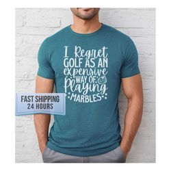I Regret Golf As an Expensive Way of Playing Marbles Tshirt, Golf Shirt, Funny Golf Shirt, Golf T shirt,Golf Gift,Golf D