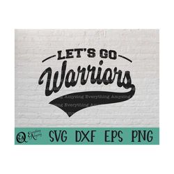 let's go warriors svg, warriors mascot svg, warriors school spirit svg, warriors cheerleading svg, cricut, silhouette, s