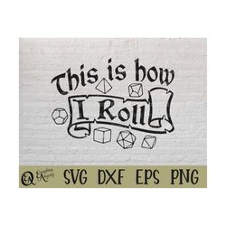 this is how i roll svg, dnd svg, dungeons and dragons svg, dnd dice, dice, rpg svg, dungeon master, cricut, silhouette,