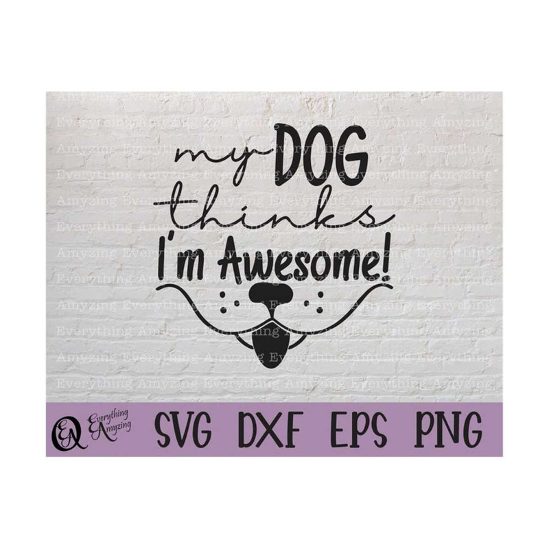 MR-23920239216-my-dog-thinks-im-awesome-svg-dog-svg-pet-svg-love-svg-image-1.jpg